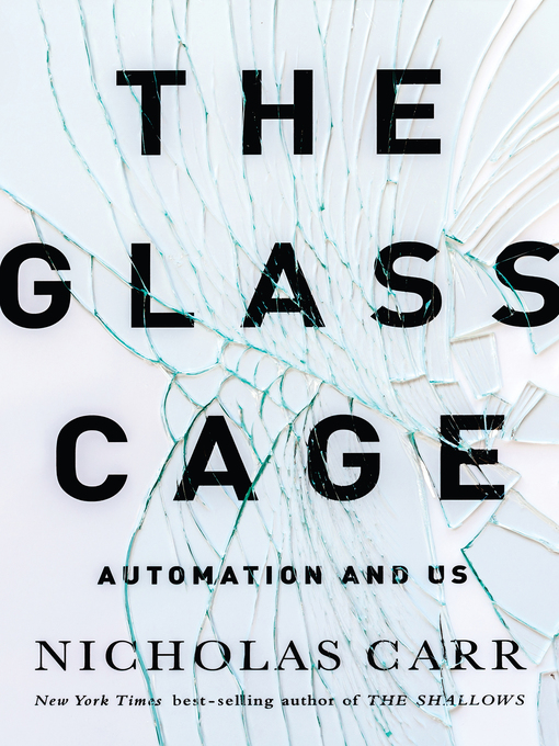 Title details for The Glass Cage by Nicholas Carr - Wait list